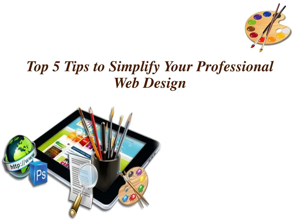 top 5 tips to simplify your professional web design