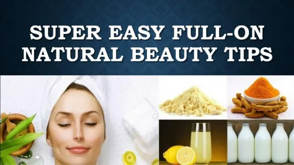Super easy full-on natural beauty tips