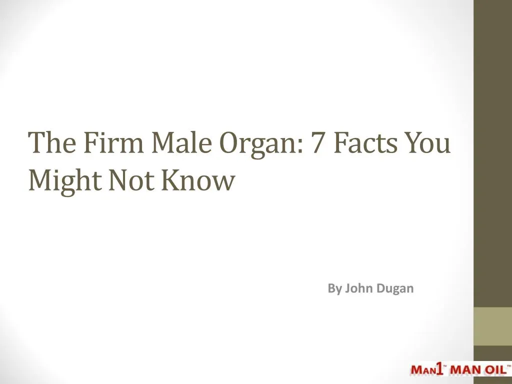 the firm male organ 7 facts you might not know