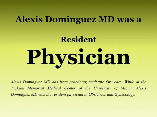 Alexis Dominguez MD was a Resident Physician