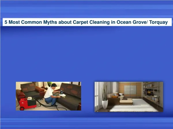 5 Most Common Myths about Carpet Cleaning in Ocean Grove Torquay