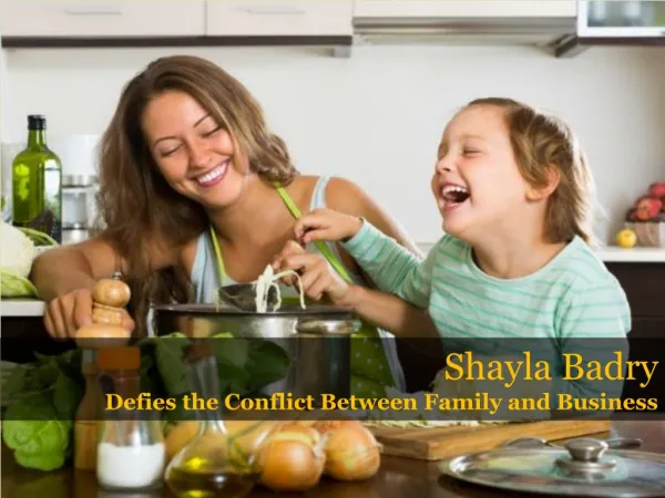 Shayla Badry Defies the Conflict Between Family and Business