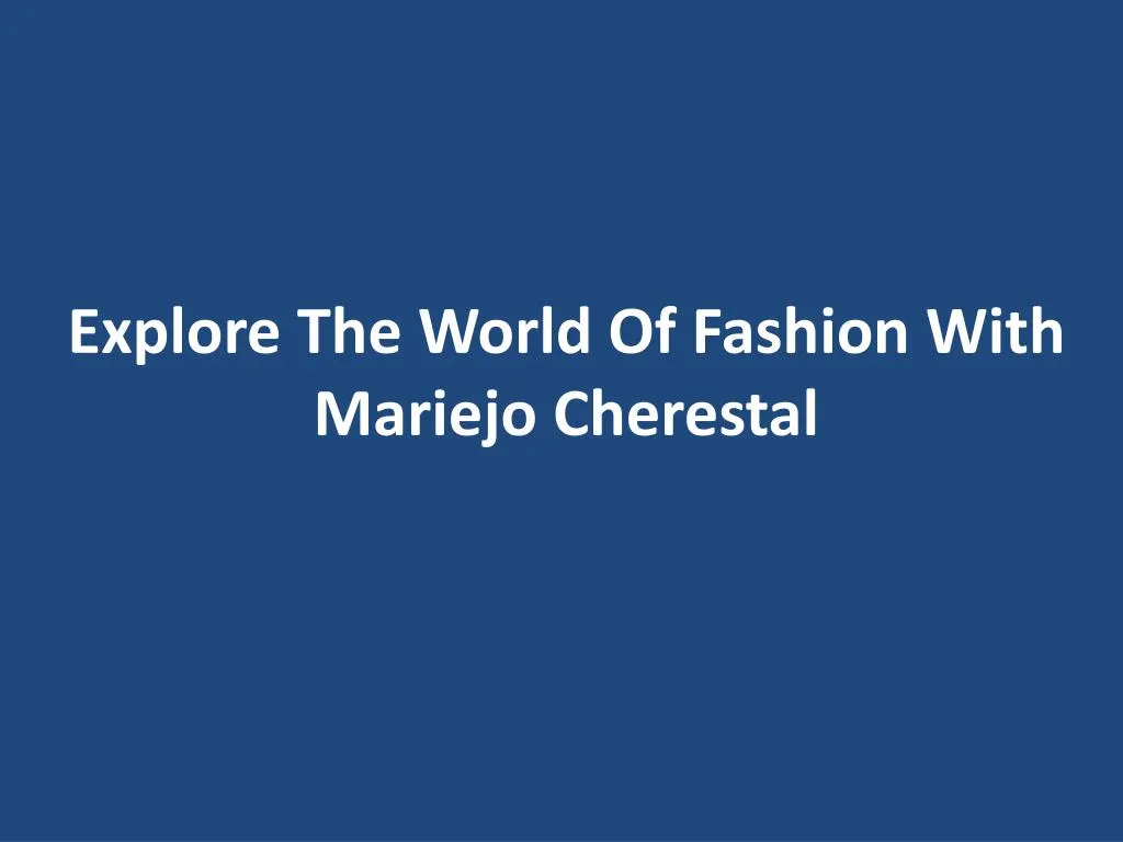 explore the world of fashion with mariejo cherestal