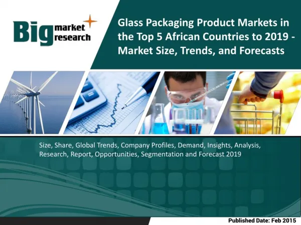 Glass Packaging Product Markets in the Top 5 African Countries to 2019 - Market Size, Trends, and Forecasts