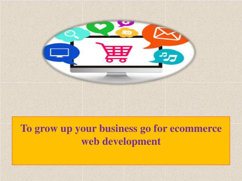 to grow up your business go for ecommerce web development