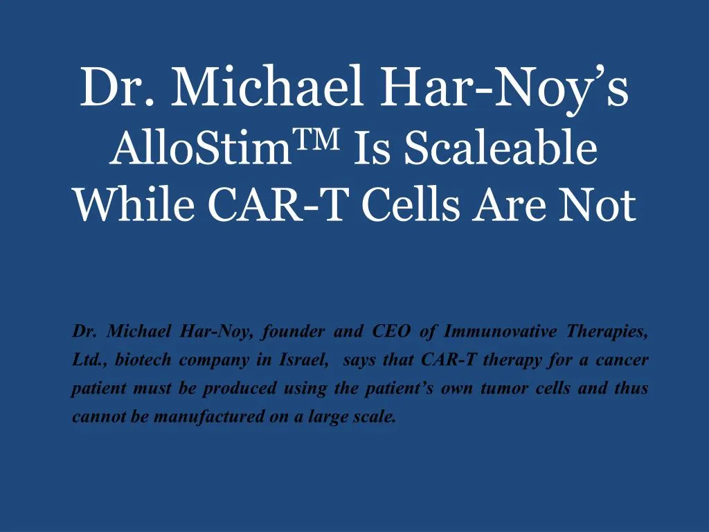 dr michael har noy s allostim tm is scaleable while car t cells are not