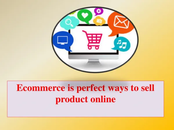 Ecommerce is perfect ways to sell product online