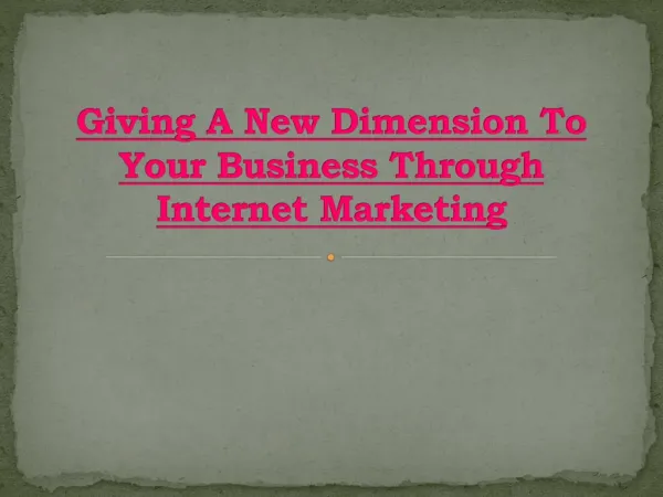 Giving A New Dimension To Your Business Through Internet Marketing