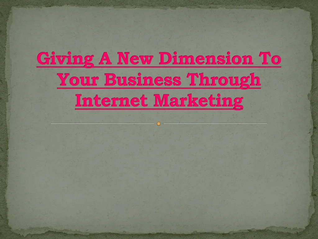 giving a new dimension to your business through internet marketing
