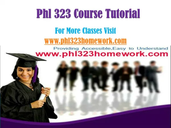 PHL 323 courses / PHL323HOMEWORKdotcom