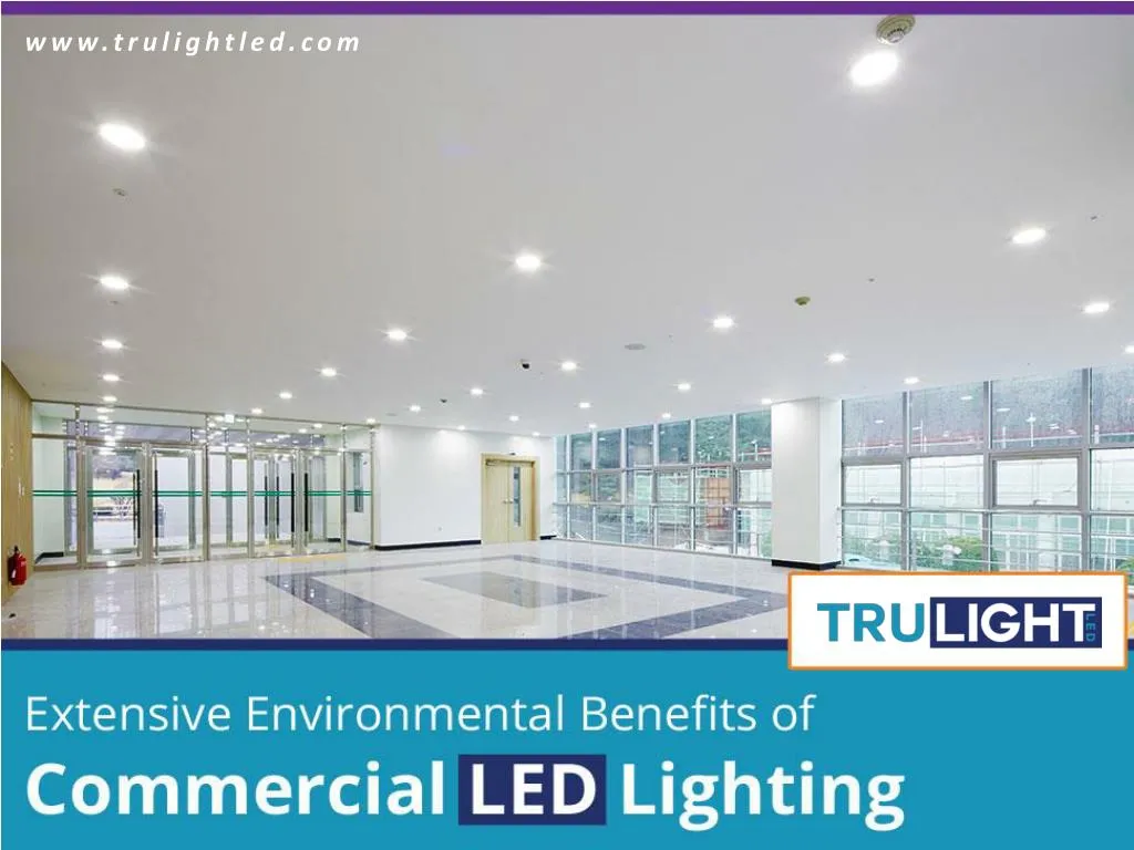 extensive environmental benefits of commercial led lighting