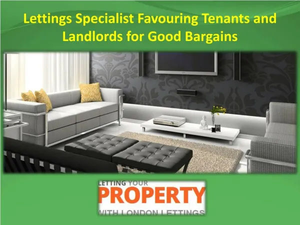Lettings Specialist Favouring Tenants and Landlords for Good Bargains