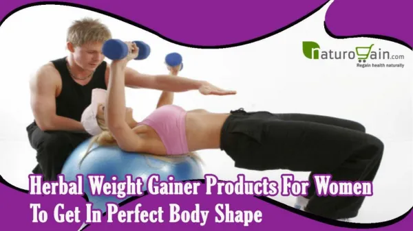 Herbal Weight Gainer Products For Women To Get In Perfect Body Shape
