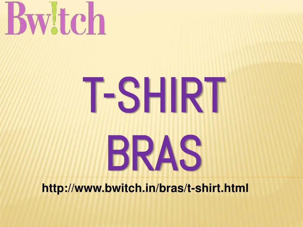PPT - T-Shirt Bras Online in India - Bwitch PowerPoint