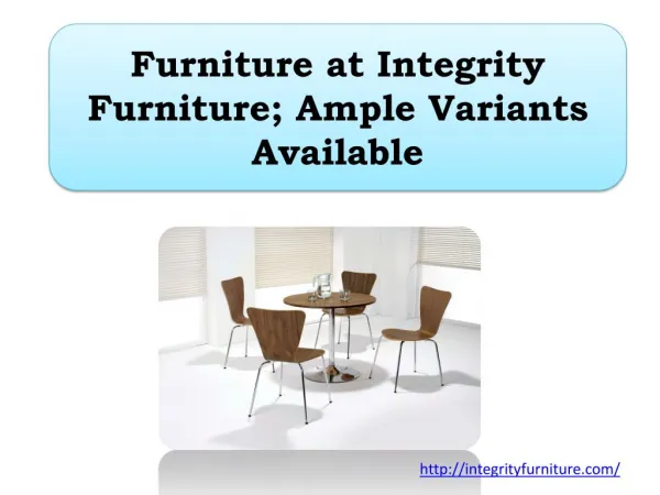 Furniture at Integrity Furniture; Ample Variants Available