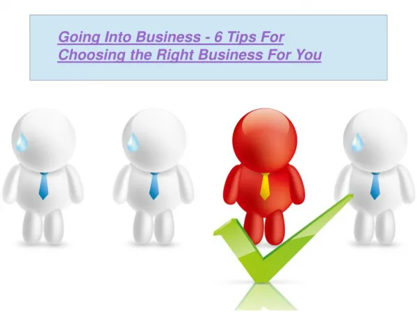 Going Into Business - 6 Tips For Choosing the Right Business For You