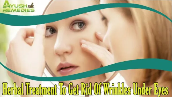Herbal Treatment To Get Rid Of Wrinkles Under Eyes