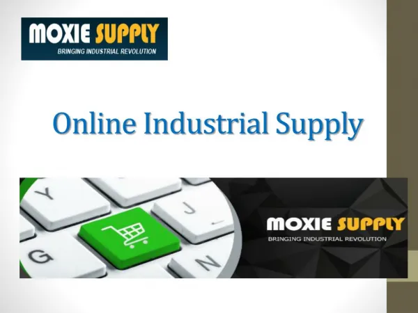 Get online industrial supplies only From Moxiesupply