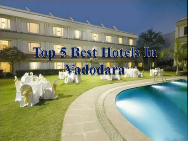 Top 5 Best Hotels in Vadodara, Gujarat with Rates