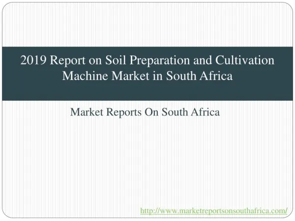 2019 Report on Soil Preparation and Cultivation Machine Market in South Africa