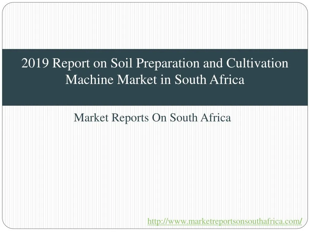2019 report on soil preparation and cultivation machine market in south africa