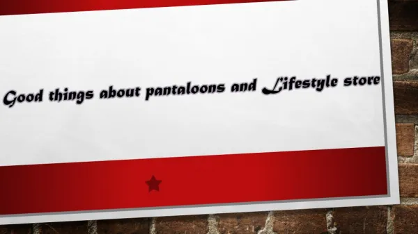 Good things about pantaloons and Lifestyle store