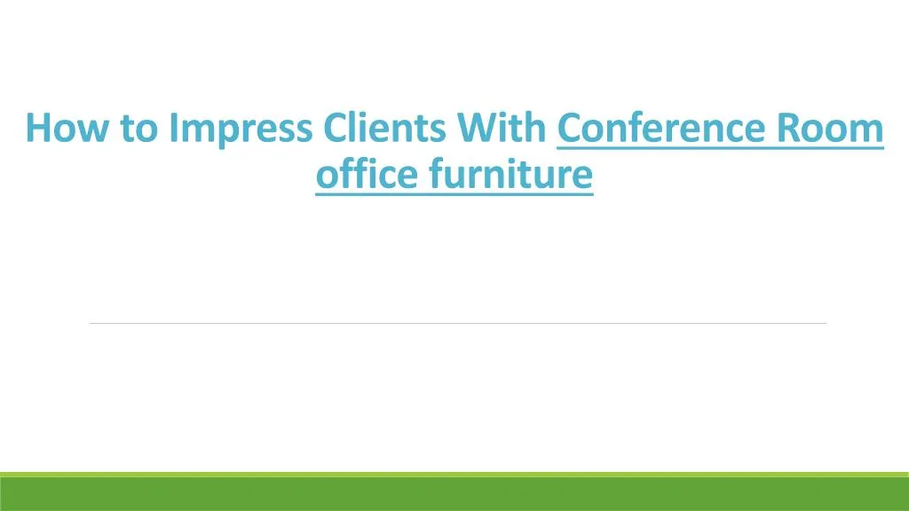 how to impress clients with conference room office furniture