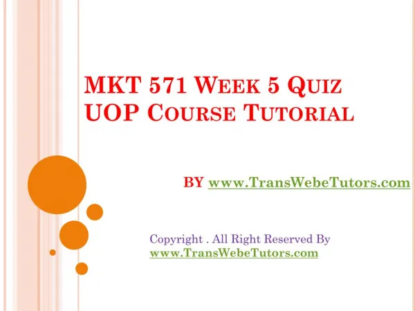 MKT 571 Week 5 Quiz UOP Course Tutorial