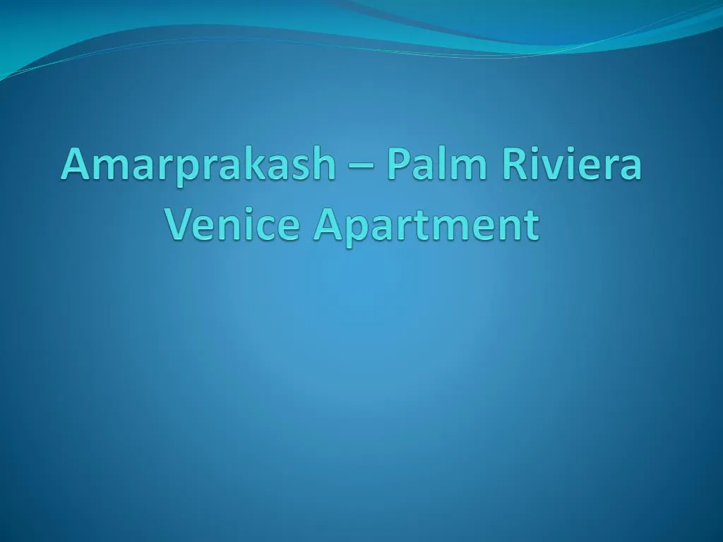 amarprakash palm riviera venice apartment