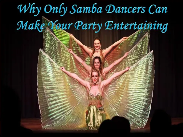 Why Only Samba Dancers Cannot Make Your Party Entertaining