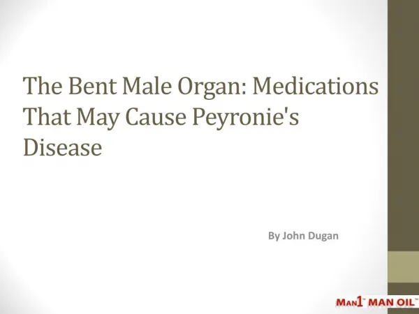 The Bent Male Organ: Medications That May Cause Peyronie's Disease