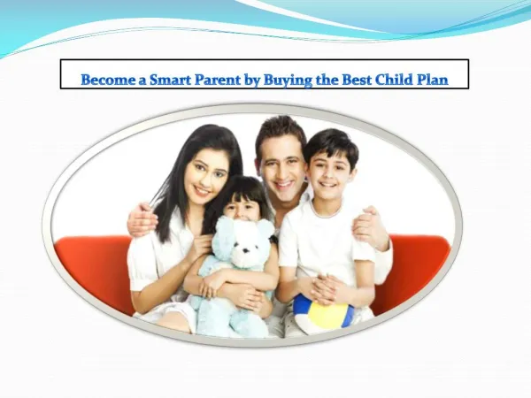 Become a Smart Parent by Buying the Best Child Plan