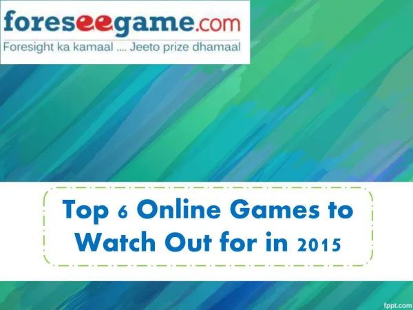 Must Play 6 Online Games In 2015