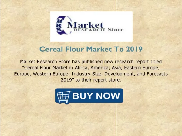 Cereal Flour Market in Africa, America, Asia, Eastern Europe, Europe, Western Europe : Industry Size, Development, and F