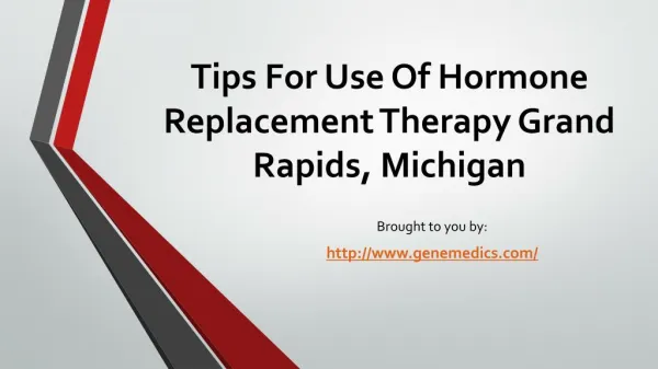 Tips For Use Of Hormone Replacement Therapy Grand Rapids, Michigan