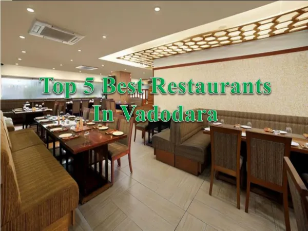 Top 5 Best Restaurants in Vadodara – Get Fees and Timing