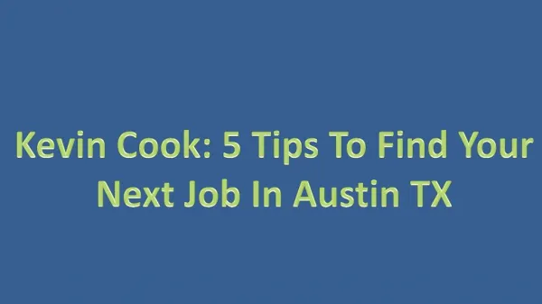 Kevin Cook: 5 Tips to Find Your Next Job In Austin, TX