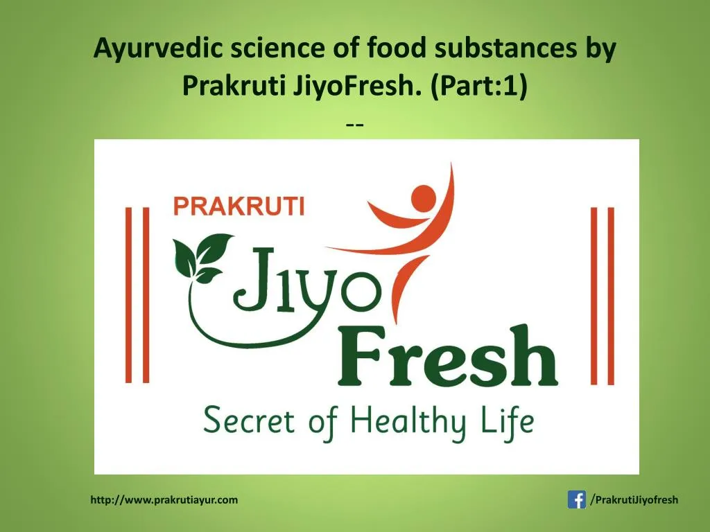 ayurvedic science of food substances by prakruti jiyofresh part 1