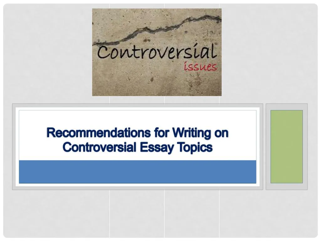 recommendations for writing on controversial essay topics