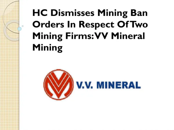 HC Dismisses Mining Ban Orders In Respect Of Two Mining Firms VV Mineral Mining