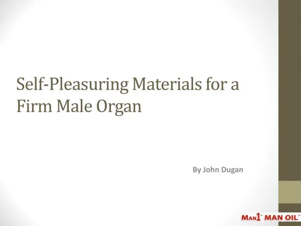 Self-Pleasuring Materials for a Firm Male Organ