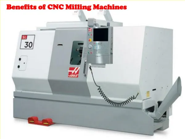 Benefits of CNC Milling Machines
