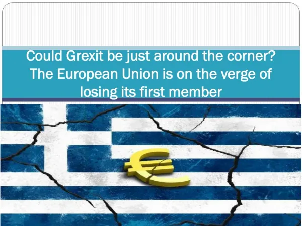 Could Grexit be just around the corner The European Union is on the verge of losing its first member