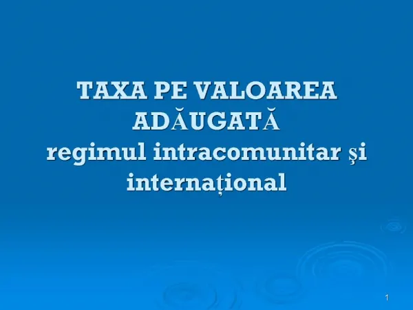 TAXA PE VALOAREA ADAUGATA regimul intracomunitar si international