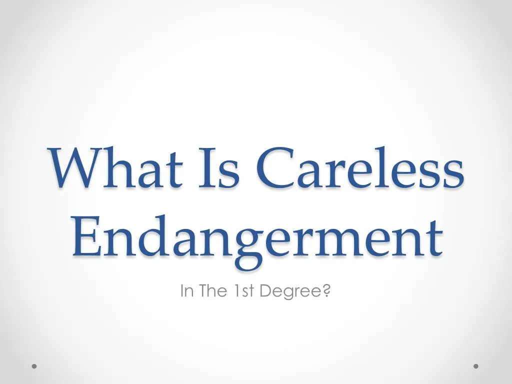 what is careless endangerment