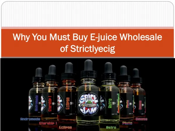 Why You Must Buy E-juice Wholesale of Strictlyecig