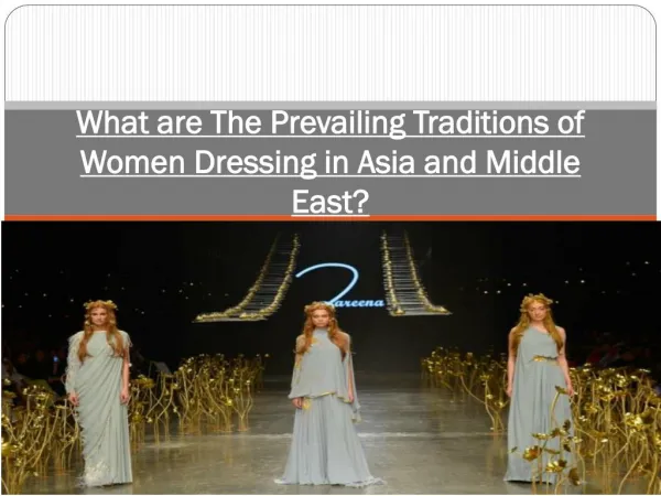 What are The Prevailing Traditions of Women Dressing in Asia and Middle East