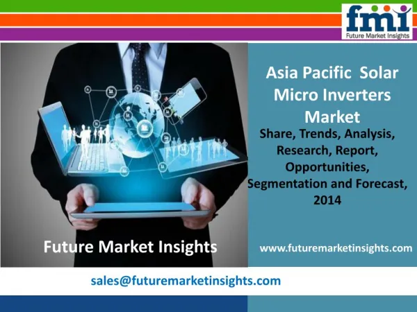 Solar Micro Inverters Market: Asia Pacific Industry Analysis, Size, Share and Forecast 2014-2020