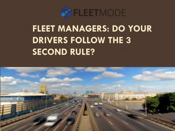 Fleet Managers Do your drivers follow the 3 Second Rule