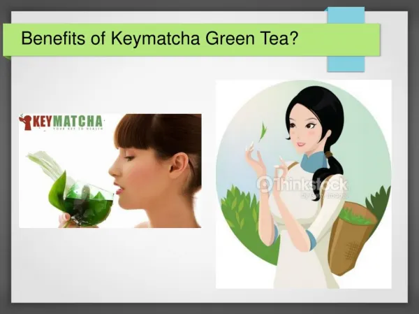 Benefits of Keymatcha Green Tea?